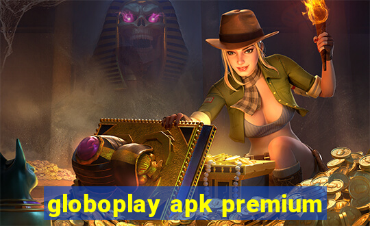 globoplay apk premium